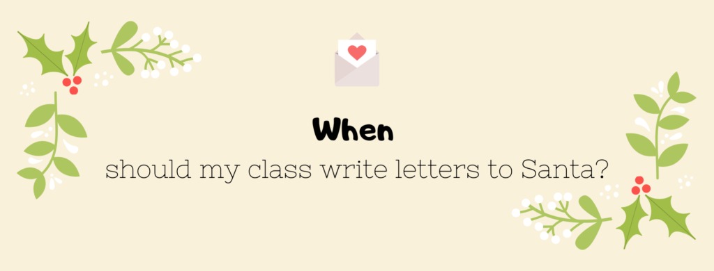 When should my class write letters to Santa?