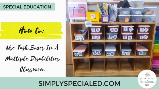 How to use task boxes in a multiple disabilities classroom.