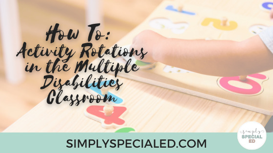 How To: Activity Rotations in the Multiple Disabilities Classroom