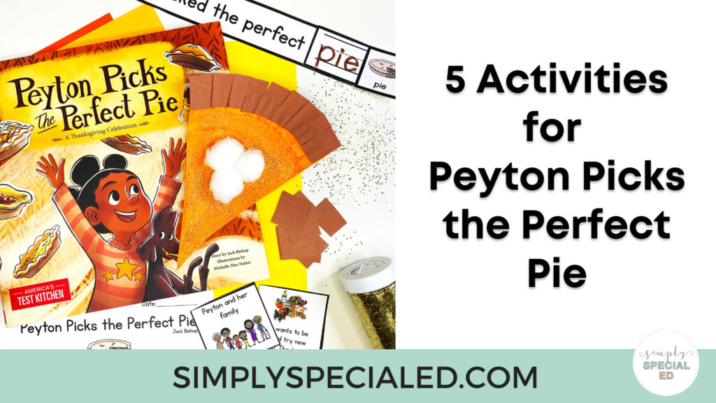 Peyton Picks the Perfect Pie is the perfect book companion for your special education classroom this November!