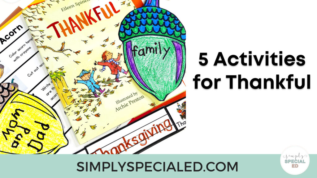 Thankful is the perfect read aloud book for thanksgiving. Learn about adapted activities for Thankful for your special education classroom.