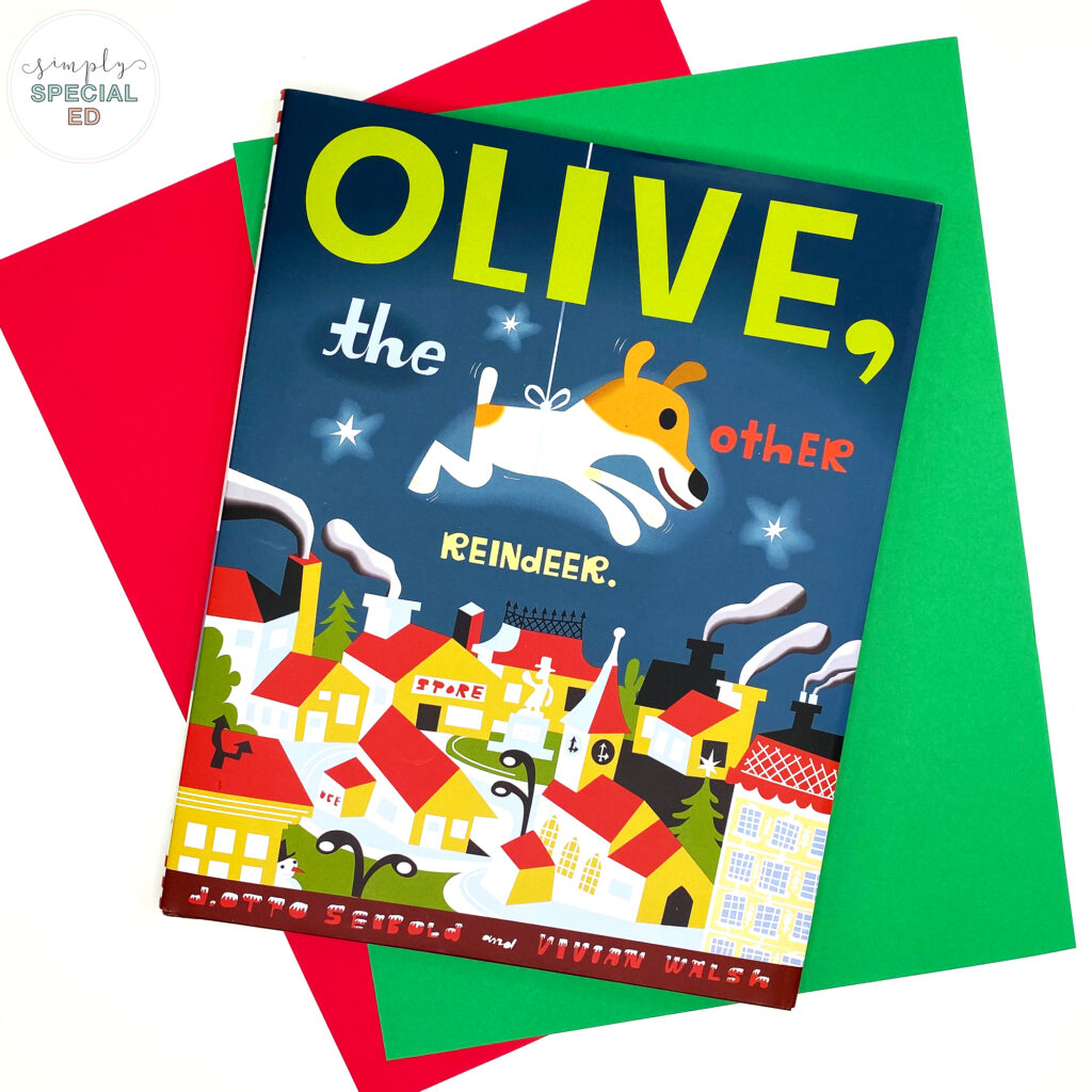 5 Activities for the Christmas book Olive, The Other Reindeer. These activities are adapted for your special education class.