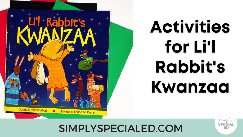 5 Adapted Book activities for Li'l Rabbit's Kwanzaa. This is the perfect way to introduce Kwanzaa to your special ed class.