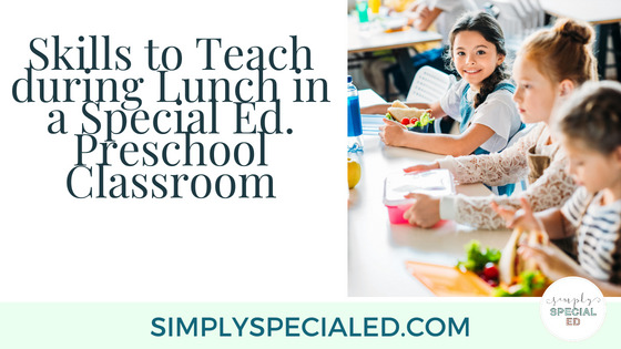 Blog header- Skills to teach during lunch in a special education pre-k classroom