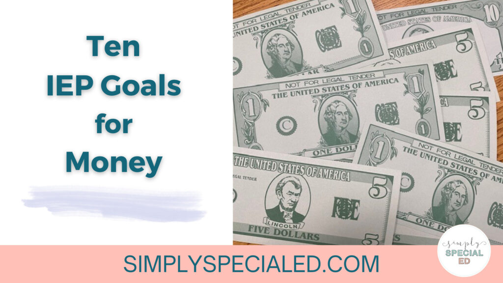 On the left is the post title, "Ten IEP Goals for Money." On the right are several play-money bills in different denominations.