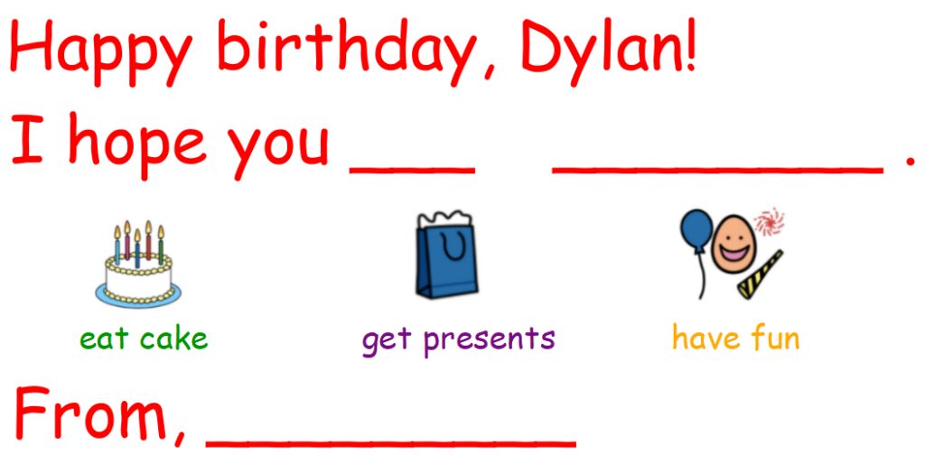 A screenshot of sentence starters for a birthday greeting. The words read "Happy birthday, Dylan! I hope you _____. From _____." There are images of a cake, presents, and party.