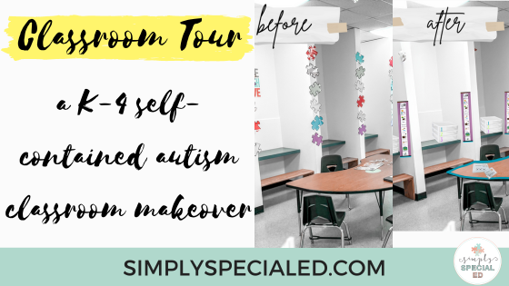 Blog Header: Classroom Tour of a k-4 self-contained autism classroom makeover.
