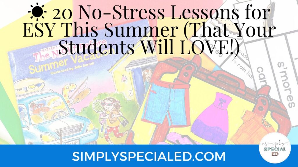20 fun, low-prep ESY (extended school year) lesson plan for special education summer school teachers to plan your summer lessons with ease!
